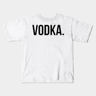 Vodka Basic Shirt - College Humor Kids T-Shirt